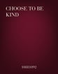 Choose To Be Kind Unison choral sheet music cover